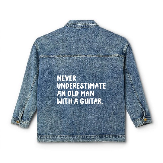 Never Underestimate An Old Man With A Guitar Classic Women's Denim Jackets