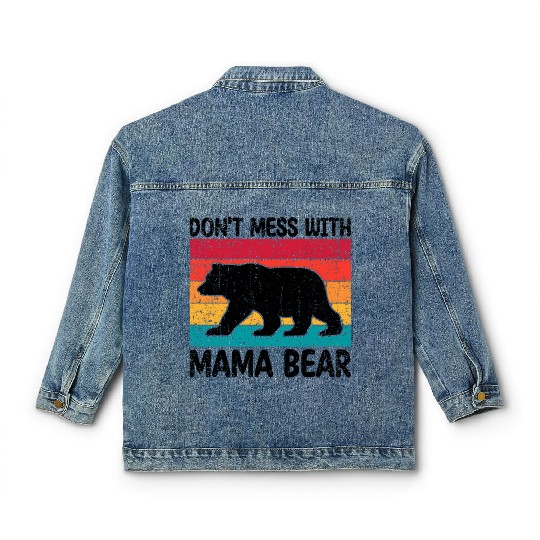 Don'T Mess With Mama Bear Mother'S Day Classic Women's Denim Jackets