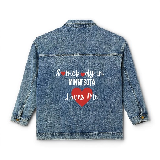 Somebody in Minnesota Loves Me Classic Women's Denim Jackets