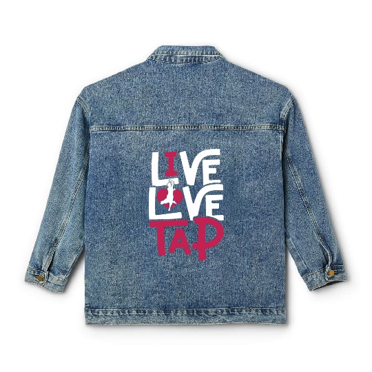 Tap Dance Tap Dancer Live Love Tap Classic Women's Denim Jackets