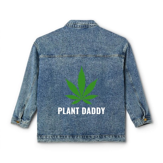 Weed Local Grower Farmer Plant Daddy Cannabis Classic Women's Denim Jackets