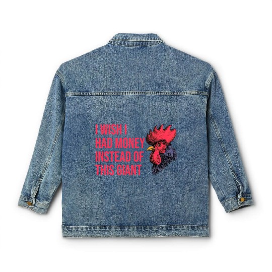 I Wish I Had Money Instead of This Giant Cock Classic Women's Denim Jackets