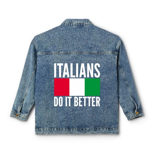 Italians Do It Better Italy Flag Quoted Themed Classic Women's Denim Jackets