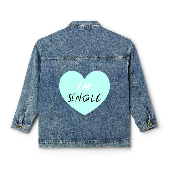 "I'm Single" Beautiful Classic Women's Denim Jackets -Love-Self
