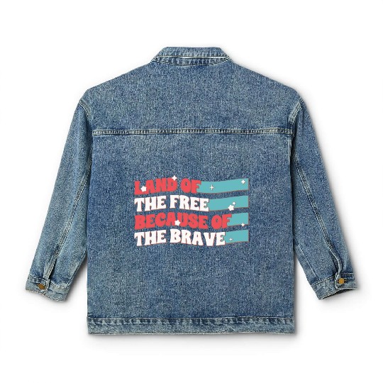 Land Of The Free Because Of The Brave Classic Women's Denim Jackets
