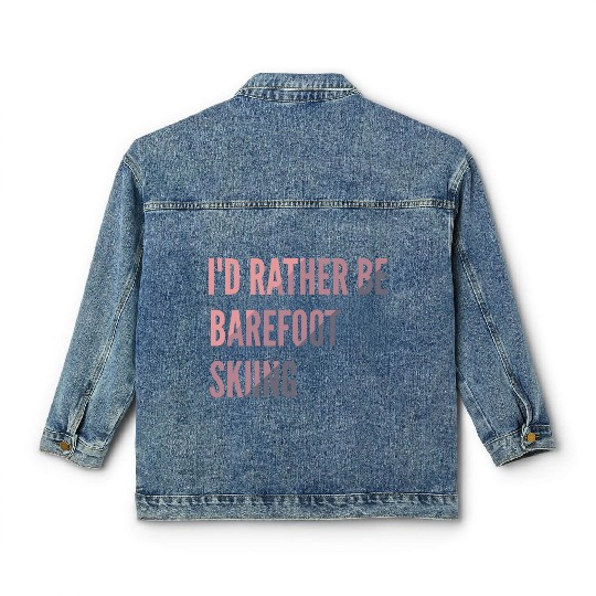 I d Rather Be Barefoot Skiing Water Skiing Lover Classic Women's Denim Jackets