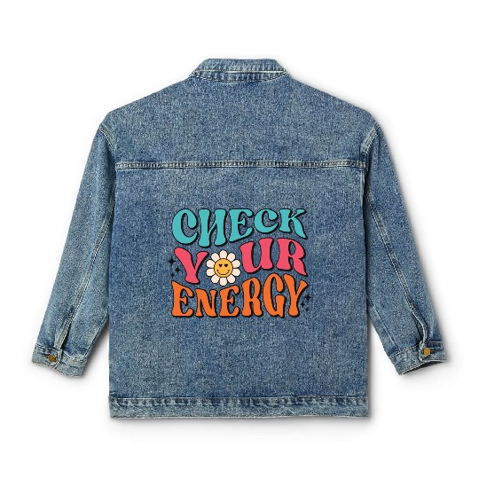 Check Your Energy - Positive Thinking Classic Women's Denim Jackets