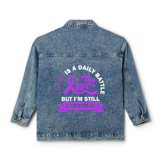 Lupus Is A Daily Battle But I'm Still Fighting Classic Women's Denim Jackets