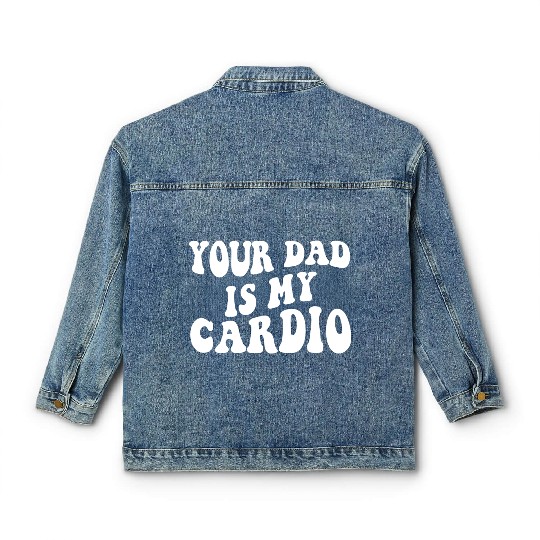 Your Dad is My Cardio 80s aesthetic Classic Women's Denim Jackets