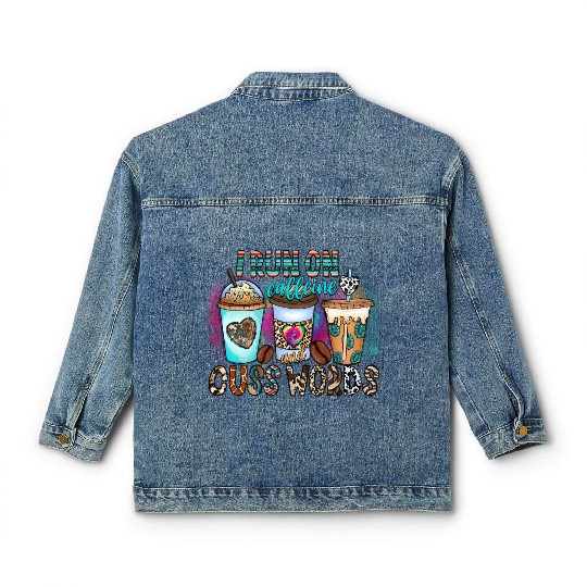 I Run On Caffeine And Cuss Words Classic Women's Denim Jackets