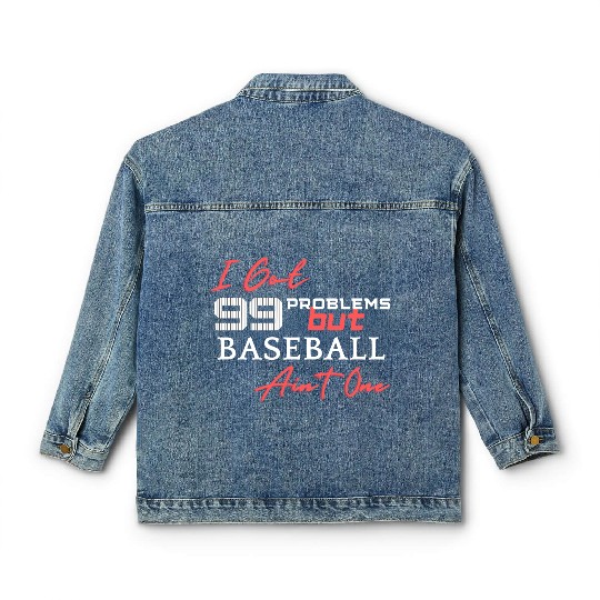 99 Problems But Baseball Ain't One Classic Women's Denim Jackets