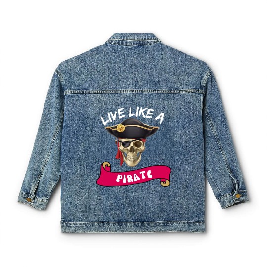 Live Like A Pirate Classic Women's Denim Jackets