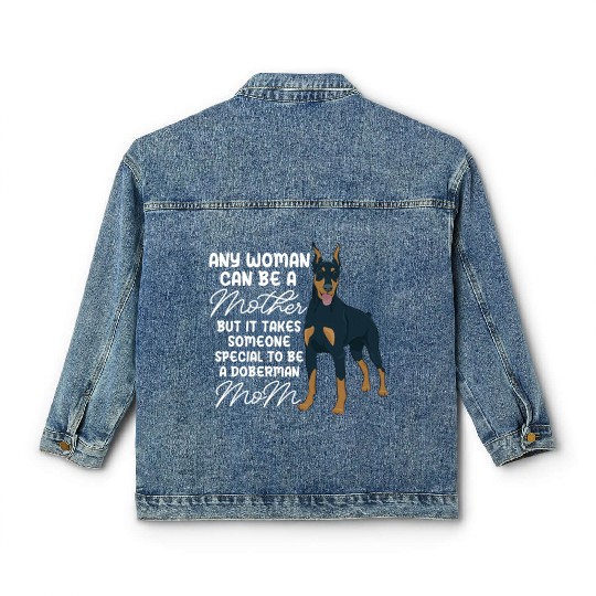 Doberman Mom Any Woman Can Be A Mother Classic Women's Denim Jackets