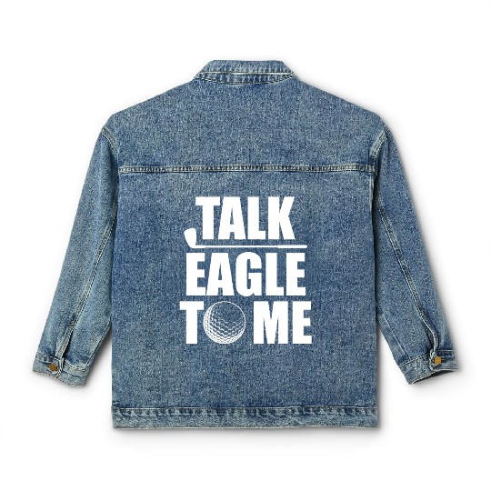 Talk Eagle To Me Funny Golf Player Pun Golfer PutT Classic Women's Denim Jackets