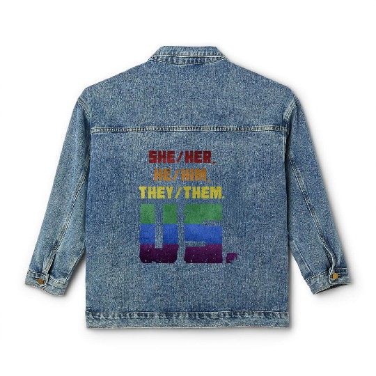 She/Her, He/Him, They/Them. Us. Classic Women's Denim Jackets