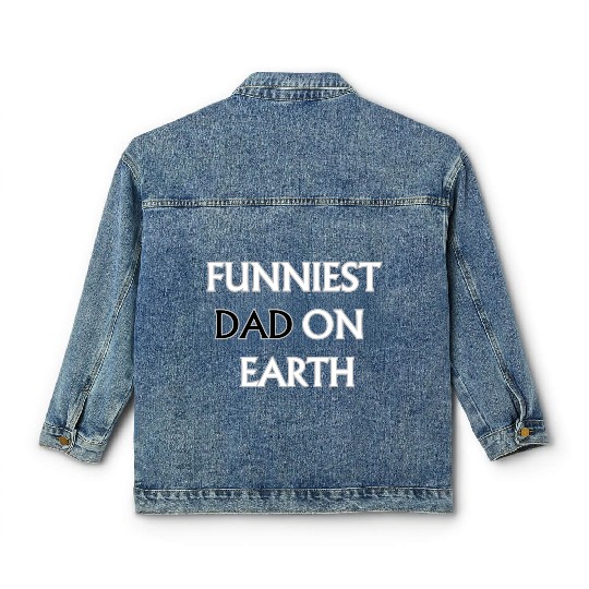 FUNNIEST DAD ON EARTH Classic Women's Denim Jackets