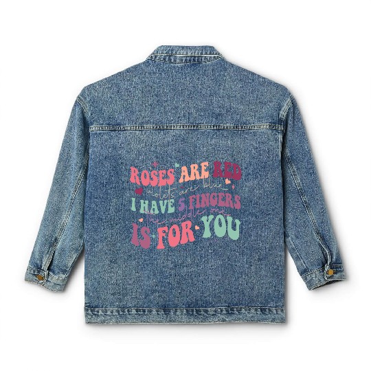 Snarky Sarcastic Middle Finger Valentines Day Poem Classic Women's Denim Jackets
