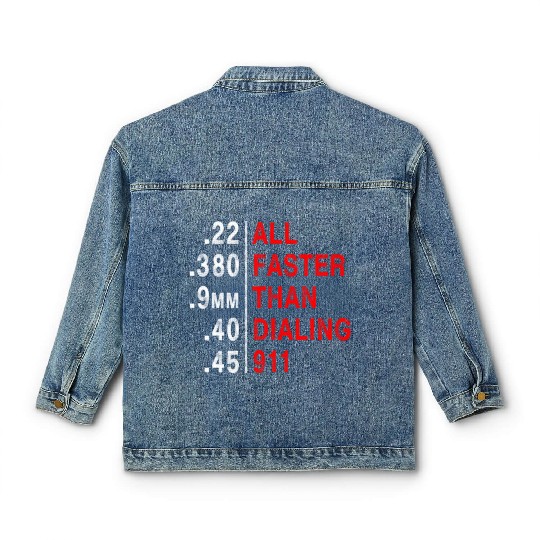 All Faster Than Dialing 911 Weapon Bullet Ammo Classic Women's Denim Jackets