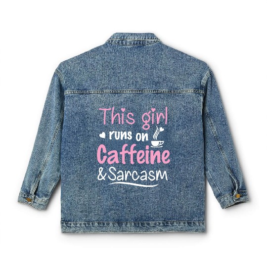 This Girl Runs On Caffeine And Sarcasm Classic Women's Denim Jackets