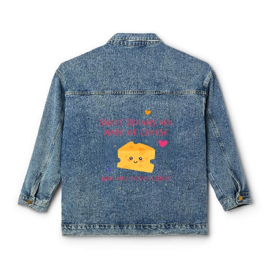 Sweet Dreams Are Made Of Cheese Who Am I To Dis A Classic Women's Denim Jackets