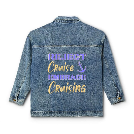Reject Cruise Embrace Cruising | Funny Sayings Classic Women's Denim Jackets