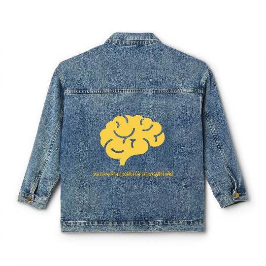 U cannot have a positive life and a negative mind Classic Women's Denim Jackets
