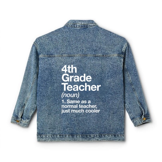 4th Grade Teacher Definition Funny Back To Schoolc Classic Women's Denim Jackets