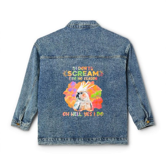 Cockatoos I don't Scream for no Reason Parrot love Classic Women's Denim Jackets