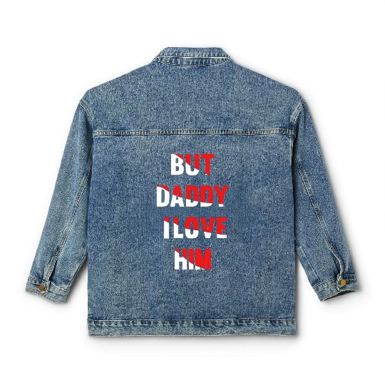 but daddy i love him best saying party gift green Classic Women's Denim Jackets