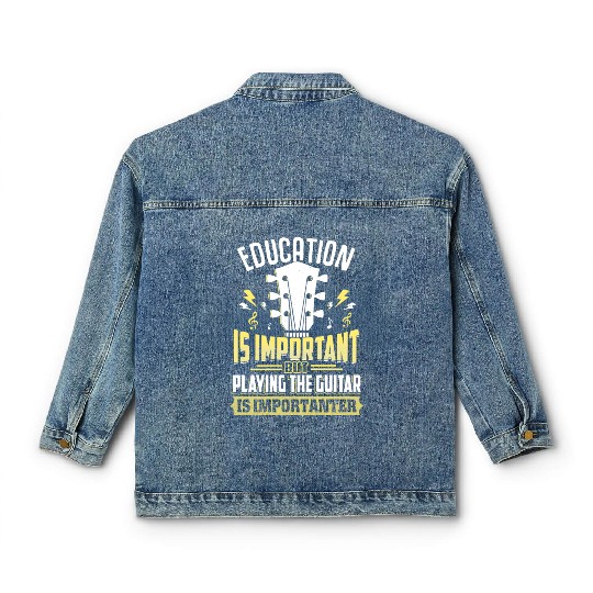 Education Is Important But Guitar Is Importanter Classic Women's Denim Jackets