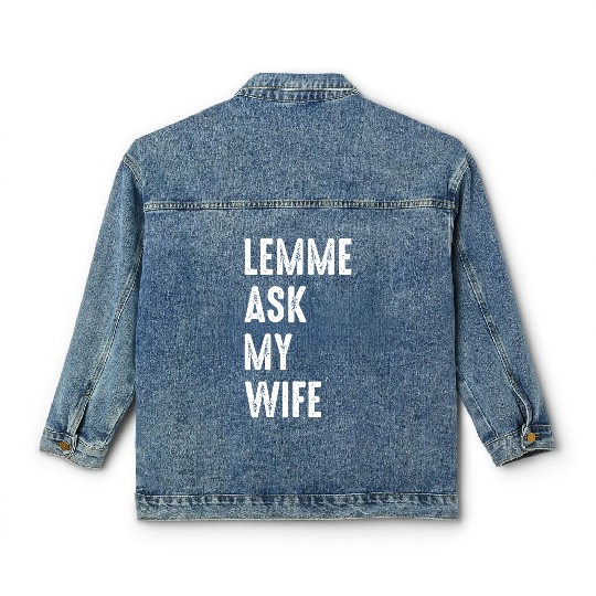 Let Me Ask My Wife Classic Women's Denim Jackets