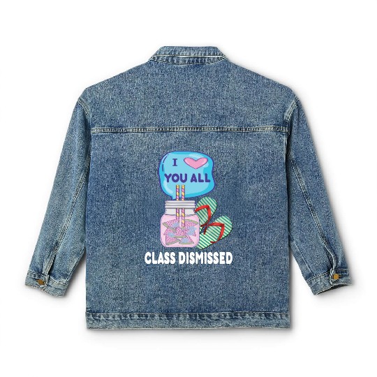 I Love You All Class Dismissed Teacher Last Day Of Classic Women's Denim Jackets