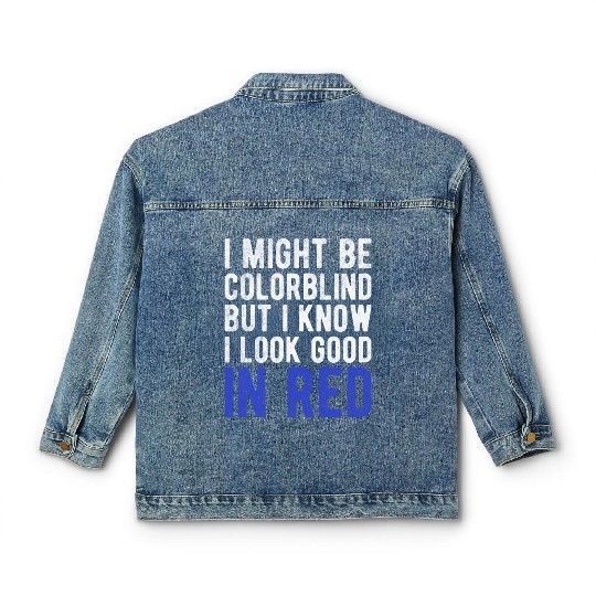 Funny Sayings Cool I Might Be Colorblind But I Classic Women's Denim Jackets