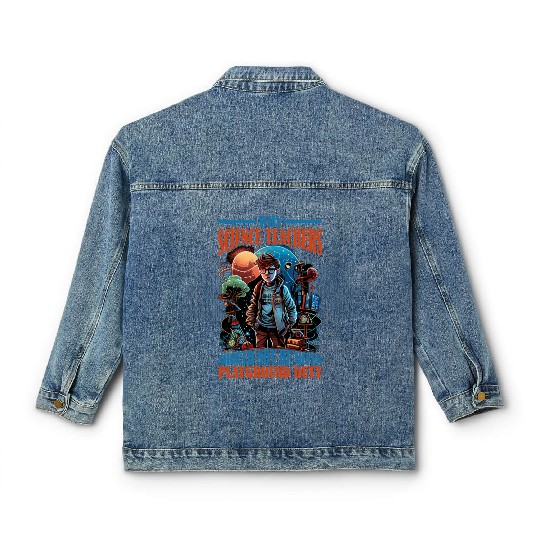 Teachers Should Not Be Given Playground Duty 12 Classic Women's Denim Jackets