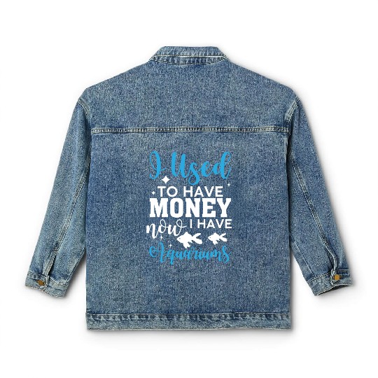 I Used to Have Money Now I Have Aquariums Funny Fi Classic Women's Denim Jackets