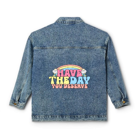 Have The Day You Deserve, daisy flower, retro groo Classic Women's Denim Jackets