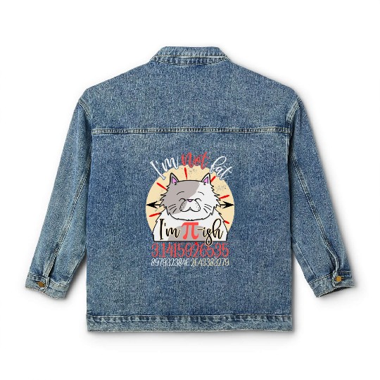 Pi Day Math Lover I m Not Fat I m Just Fluffy Classic Women's Denim Jackets