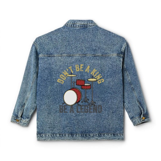 Don t Be A King Be A Legend Drummer Classic Women's Denim Jackets