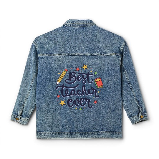 Best Teacher Ever , Teacher Classic Women's Denim Jackets