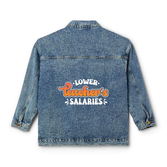 Lower Teacher Salaries Funny Teacher Powers Joke Classic Women's Denim Jackets