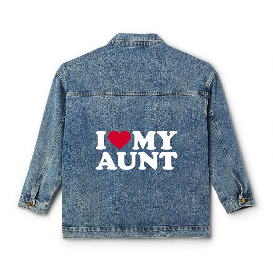 I love my aunt Classic Women's Denim Jackets
