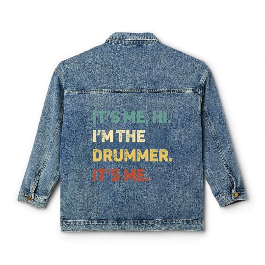 It s Me Hi I m The Drummer It s Me Funny Classic Women's Denim Jackets