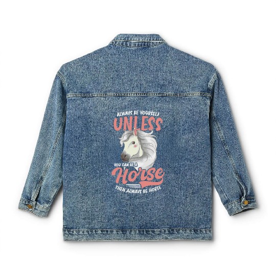 Horse Lover Unless You Can Be A Horse Classic Women's Denim Jackets