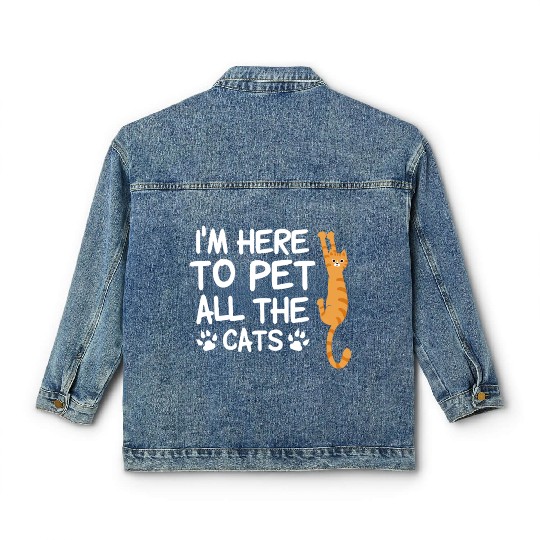 Funny Cat Lover I'm Here to Pet All The Catspuppyp Classic Women's Denim Jackets