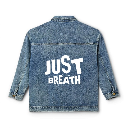 Just breath - Casual quote Classic Women's Denim Jackets