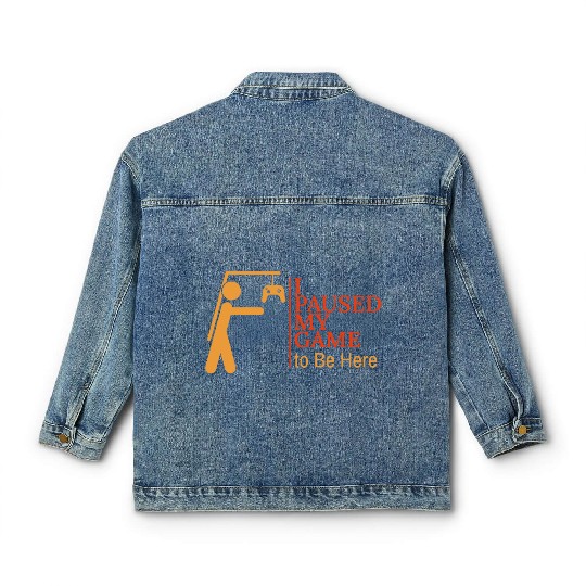 i paused my game TO BE HERE Classic Women's Denim Jackets