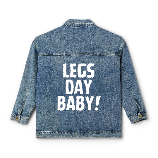 Funny gym - leg day baby!, leg day Classic Women's Denim Jackets