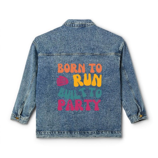 Birthday Gift For Her Born To Run Built To Party C Classic Women's Denim Jackets