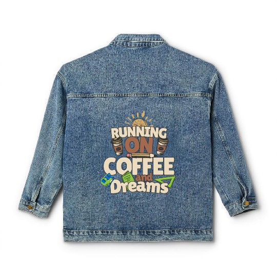 RUNNING ON COFFEE & DREAMS Classic Women's Denim Jackets