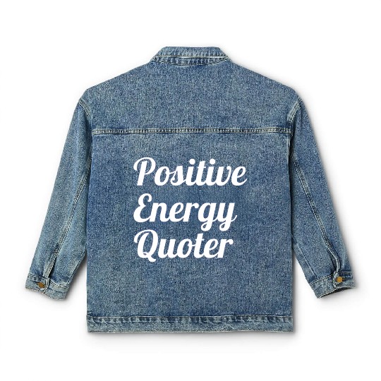 Positive Energy Quoter Classic Women's Denim Jackets